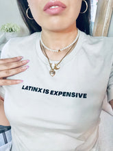Load image into Gallery viewer, Latinx is Expensive